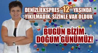 Bugün 12. yaşına giren Denizliekspres, sizin eserinizdir. Sizin desteğinizle büyüdük! Teşekkürler Denizli!..