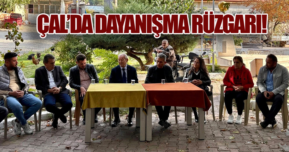 Çal'da Dayanışma Rüzgarı: Belediye, CHP Çal Örgütü, Meclis Üyeleri ve Halk Tek Ses, Tek Yürek!