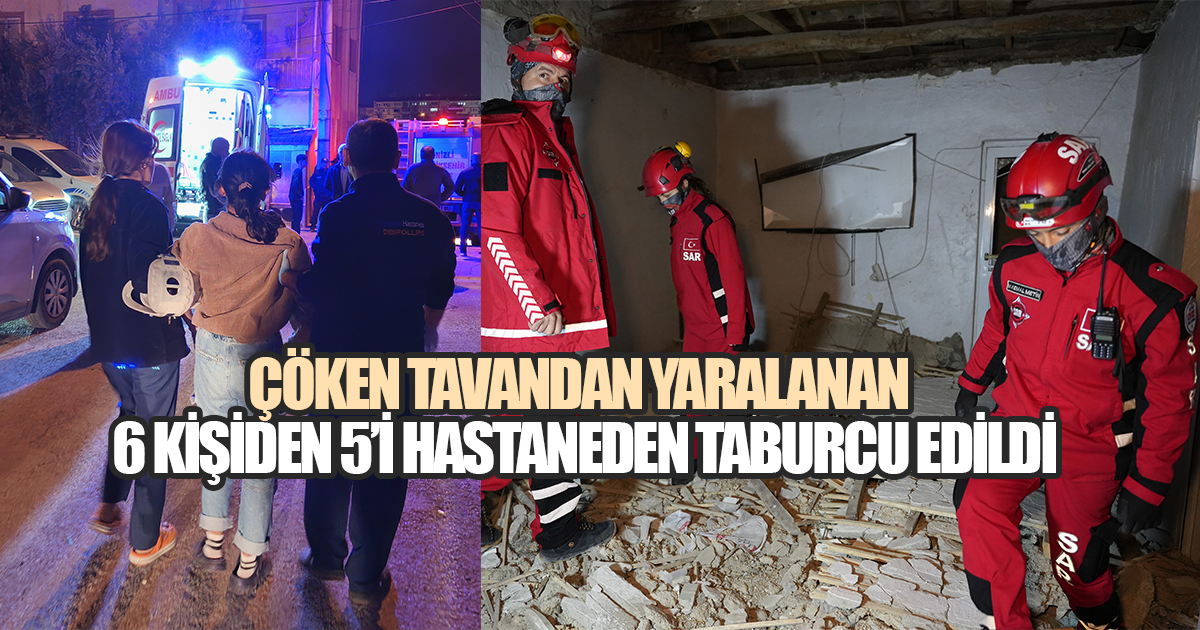 Çöken tavandan yaralanan 6 kişiden 5’i hastaneden taburcu edildi