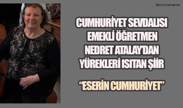 Cumhuriyet Sevdalısı Emekli Öğretmen, Konuşamıyor, yürüyemiyor ama Cumhuriyet için şiir yazdı