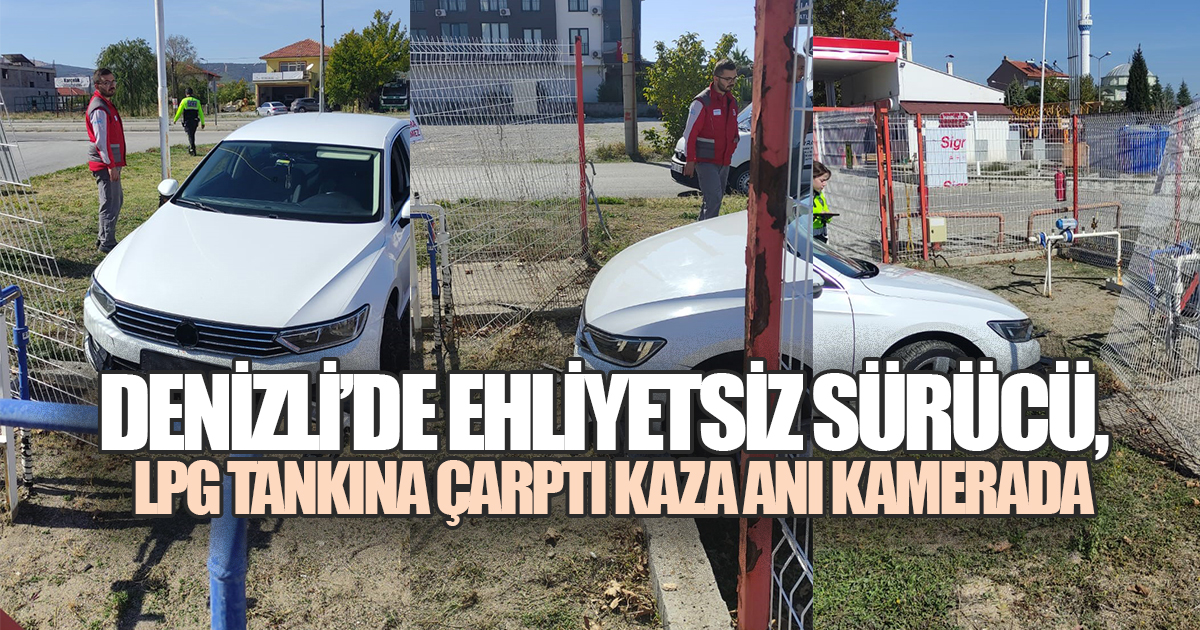 Denizli'de Ehliyetsiz Sürücü, LPG Tankına Çarptı: Kaza Anı Kamerada