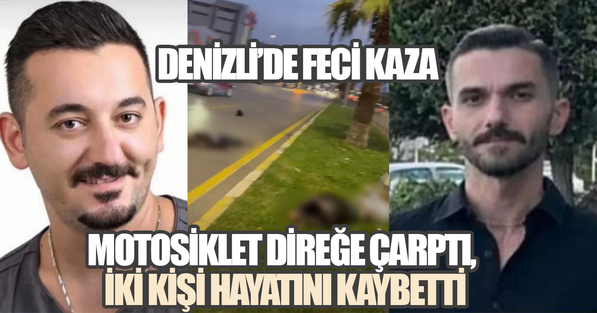 Denizli’de Feci Kaza: Motosiklet Direğe Çarptı, İki Kişi Hayatını Kaybetti