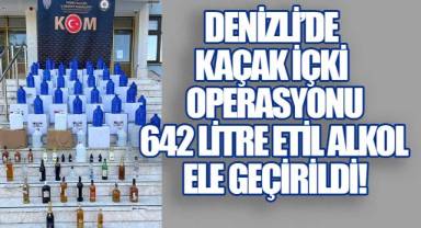 Denizli’de kaçak içki operasyonu: 642 litre etil alkol ele geçirildi!