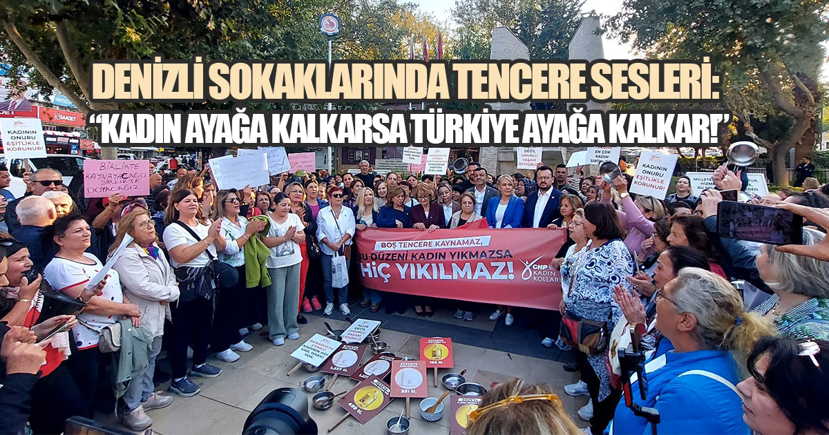 Denizli'de Kadınlar Sokağa İndi, Boş Tencere Sesleri Sokakları İnletti; 