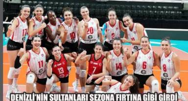 DENİZLİ'NİN SULTANLARI SEZONA FIRTINA GİBİ GİRDİ