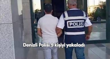 Denizli Polisi 9 kişiyi yakaladı