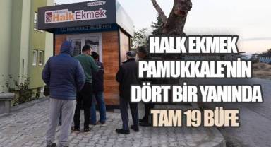 HALK EKMEK PAMUKKALE'NİN DÖRT BİR YANINDA: TAM 19 BÜFE
