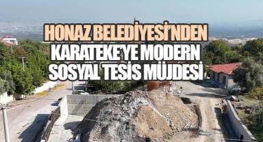 Honaz Belediyesi’nden Karateke’ye Modern Sosyal Tesis Müjdesi