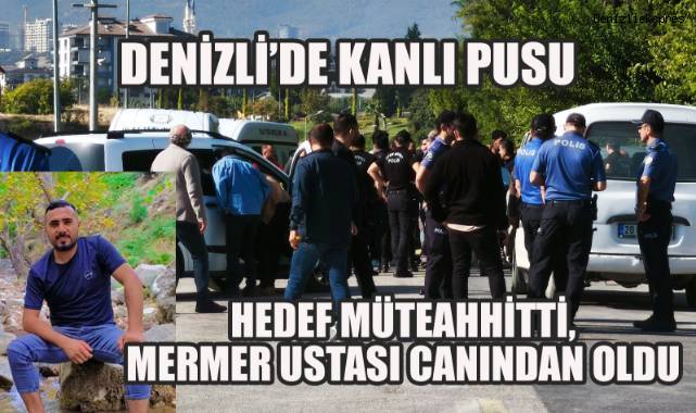 Müteahhit'e Kurşun Yağmuru: Yanındaki Usta Vurularak Öldü