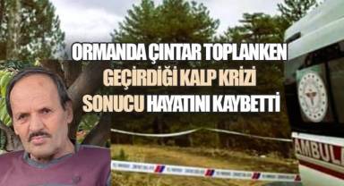 Ormanda Çıntar Toplarken Kalp Krizi Sonucu Hayatını Kaybetti