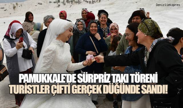 Pamukkale'de Gelinlik Sürprizi: Yerli Turistlerden Takı Töreni