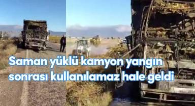 Saman yüklü kamyon yangın sonrası kullanılamaz hale geldi