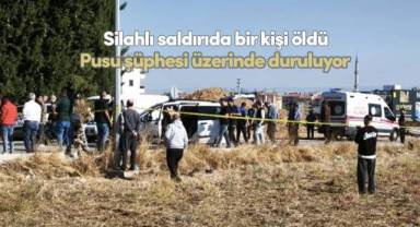 Silahlı saldırıda bir kişi öldü