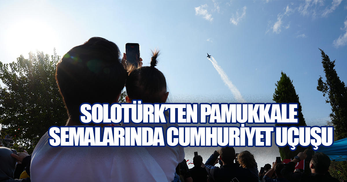 SOLOTÜRK Pamukkale semalarında: Cumhuriyet coşkusu travertenlerle buluştu