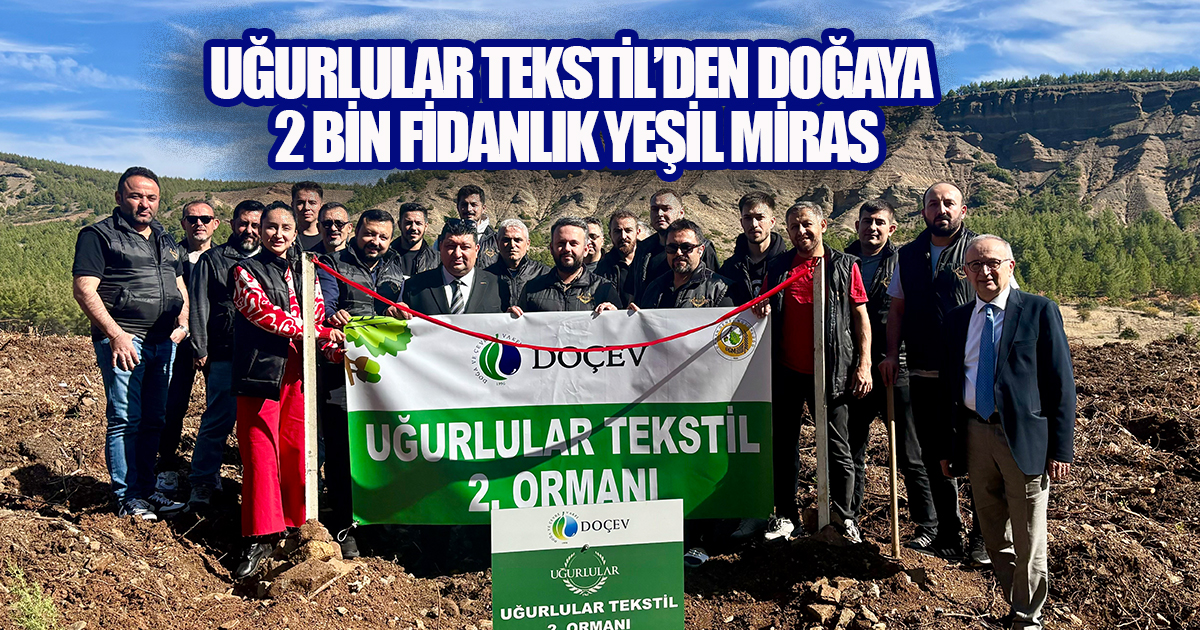 Uğurlular Tekstil'den Doğaya 2 Bin Fidanlık Yeşil Miras