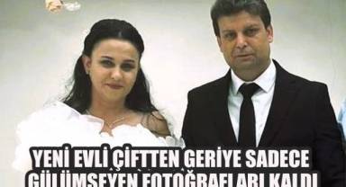 Yeni Evli Çiftten Geriye Sadece Gülümseyen Fotoğrafları Kaldı