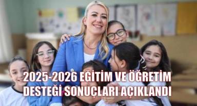 2025-2026 EĞİTİM VE ÖĞRETİM DESTEĞİ SONUÇLARI AÇIKLANDI