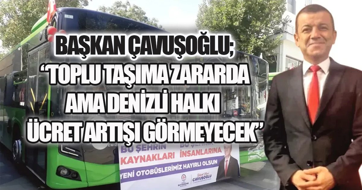 Başkan Çavuşoğlu: Ulaşım Hakkı Önceliğimiz, Fiyat Artışı Yok
