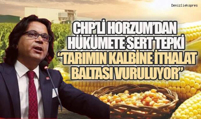 Başkan Horzum’dan hükümete sert tepki: “Tarımın kalbine ithalat baltası vuruluyor”