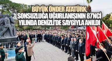 Büyük Önder Atatürk, Sonsuzluğa Uğurlanışının 87'nci Yılında Denizli'de Saygıyla Anıldı