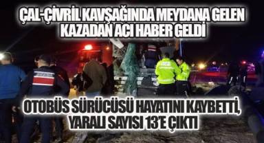 Çal-Çivril kavşağında meydana gelen kazadan acı haber geldi