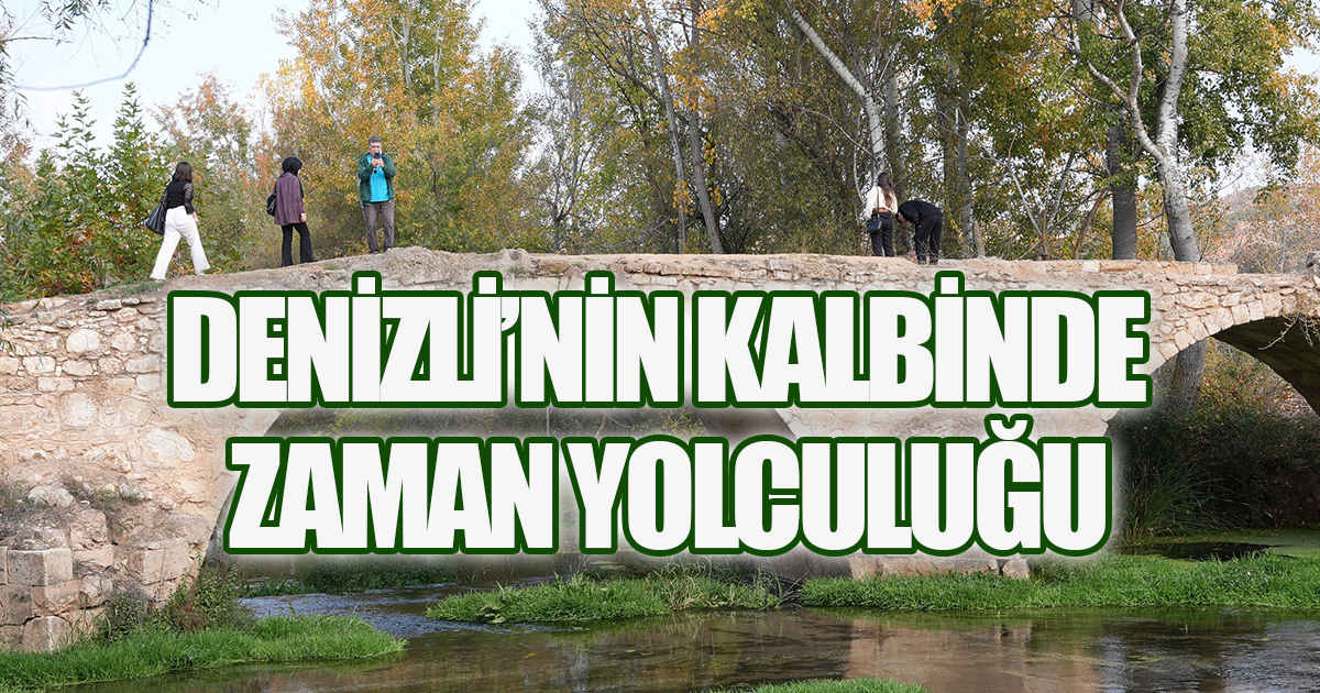 Çal-Güney ve Buldan Turizm Rotası ziyaretçilerini bekliyor