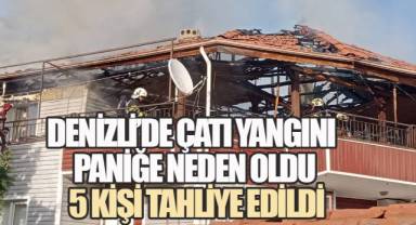 Denizli’de Çatı Yangını Paniğe Neden Oldu: 5 Kişi Tahliye Edildi