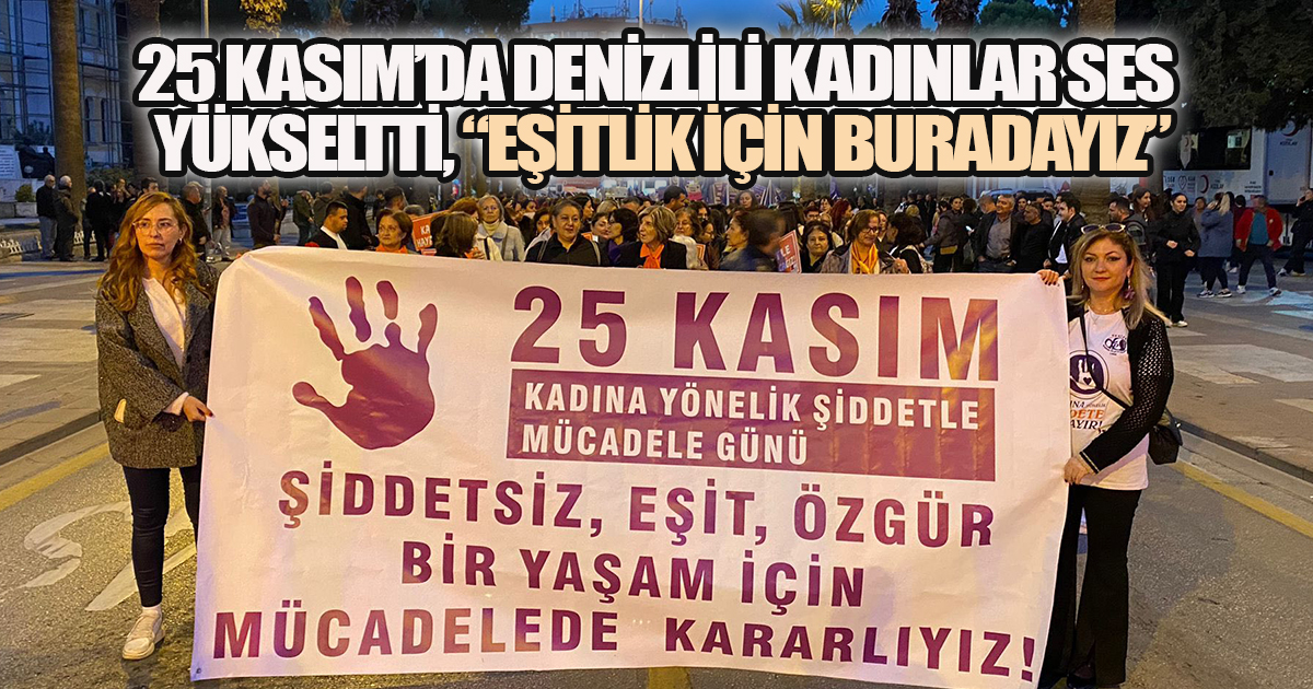 Denizli'de kadınlar meydanlardan ses yükseltti, 