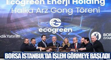 Ecogreen Enerji Holding, Borsa İstanbul'da İşlem Görmeye Başladı