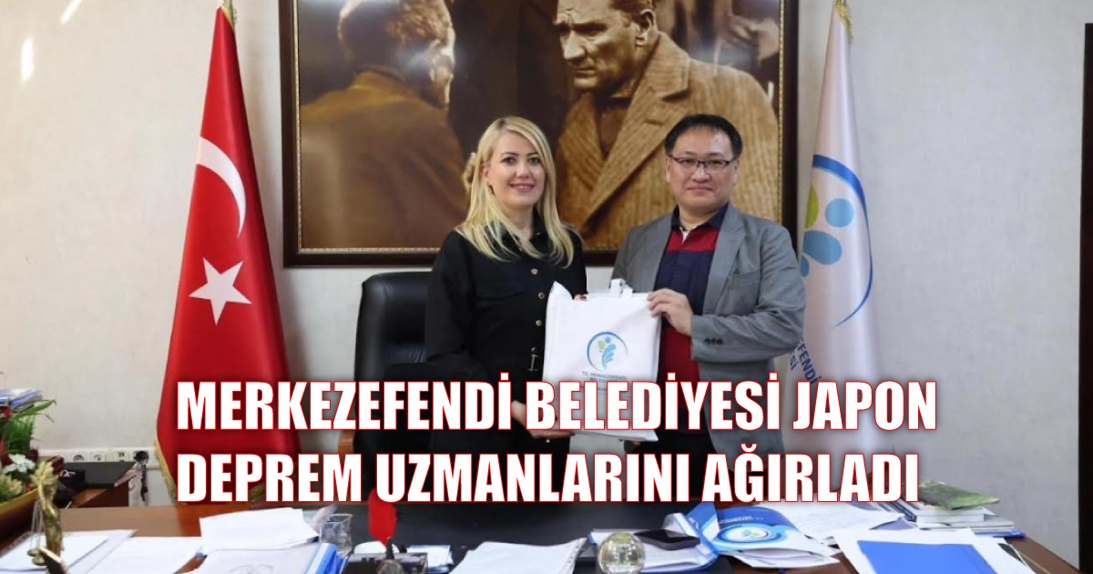 MERKEZEFENDİ BELEDİYESİ JAPON DEPREM UZMANLARINI AĞIRLADI