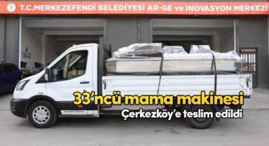 Merkezefendi'nin 33’ncü mama makinesi Çerkezköy’e teslim edildi