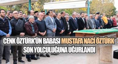 Cenk Öztürk'ün Babası Mustafa Naci Öztürk Son Yolculuğuna Uğurlandı