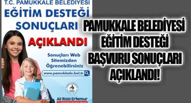 PAMUKKALE BELEDİYESİ EĞİTİM DESTEĞİ BAŞVURU SONUÇLARI AÇIKLANDI!