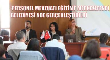 ‘Personel Mevzuatı Eğitimi’ Merkezefendi Belediyesi’nde gerçekleştirildi