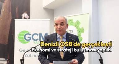 Sanayiciyi geleceğe hazırlayan ekonomi ve strateji buluşması Denizli OSB’de gerçekleşti