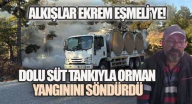 Süt tankıyla ormanı yangından kurtaran Ekrem Eşmeli'den, Büyük İnsanlık Dersi!
