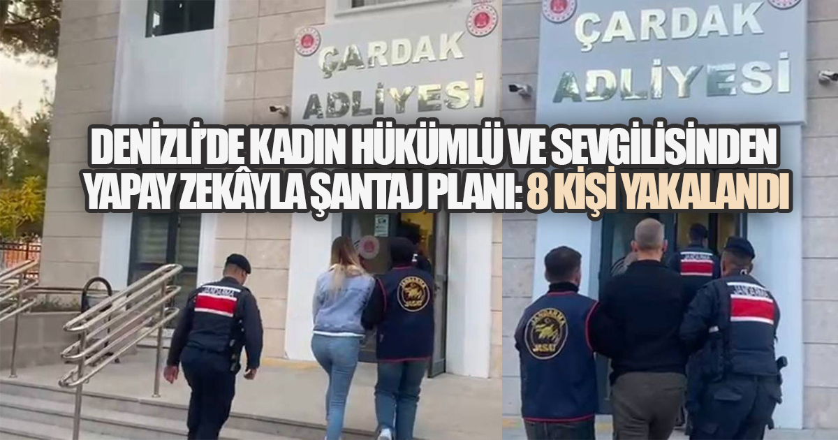 Yapay zekâyla iftira planı: Sabıkalı sevgili gardiyana şantaj yaptı, 8 Kişi gözaltına alındı
