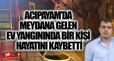 Acıpayam'da Geceyi Kâbusa Çeviren Yangın: 42 Yaşındaki Ali Rıza Epik Hayatını Kaybetti