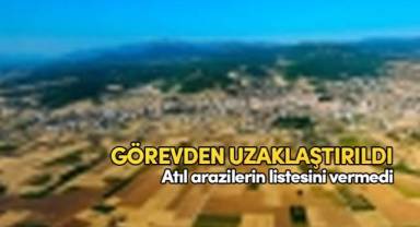 Atıl tarım arazilerinin listesini vermeyen muhtar görevden uzaklaştırıldı