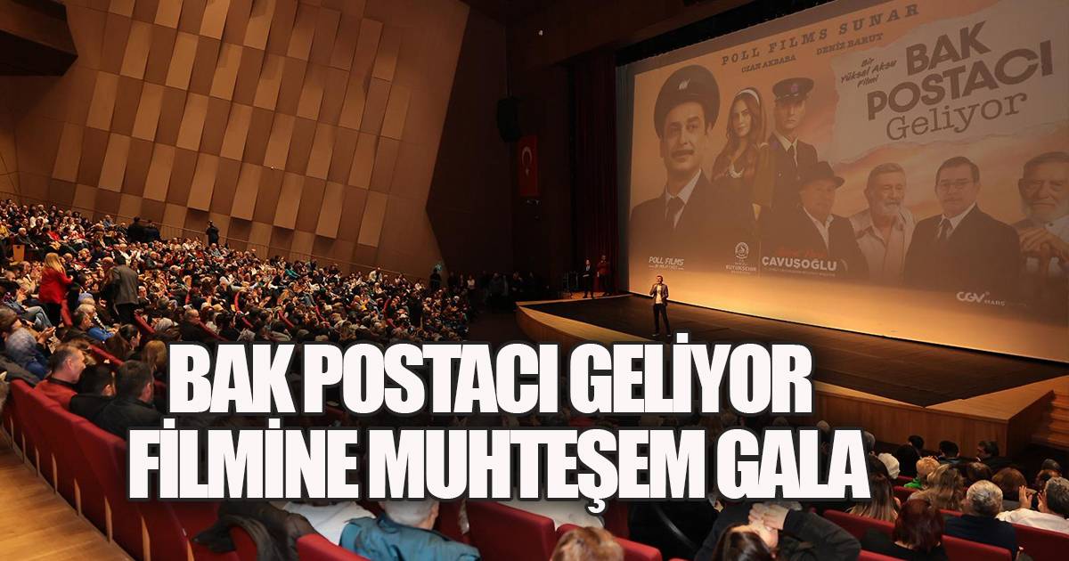Bak Postacı Geliyor filmine muhteşem gala