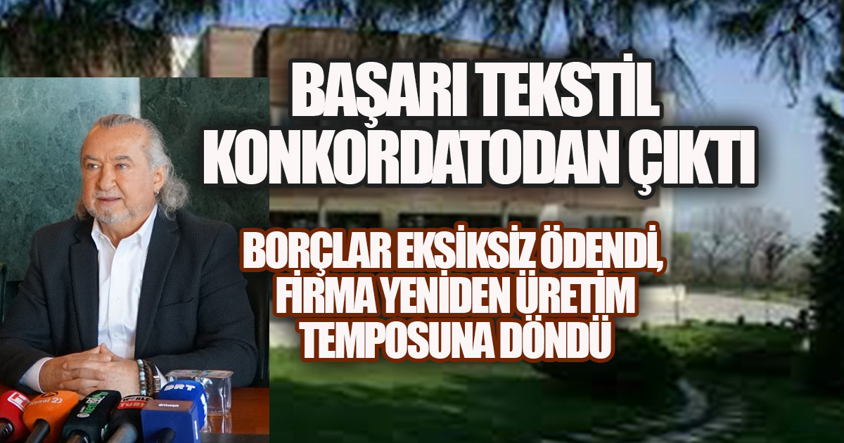 Başarı Tekstil'de Borçlar eksiksiz ödendi, firma yeniden üretim temposuna döndü
