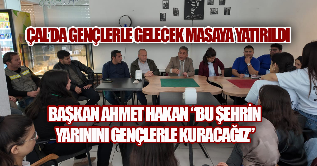 Çal'da Gençlerle Gönüllülük Buluşması, Başkan Hakan 