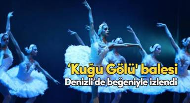 Çaykovski'nin ‘Kuğu Gölü' balesi Denizli'de beğeniyle izlendi