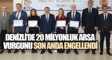 Denizli’de 20 Milyonluk Arsa Vurgunu Son Anda Engellendi