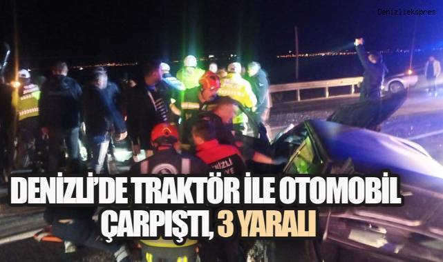 Denizli’de traktör ile otomobil çarpıştı: 3 yaralı