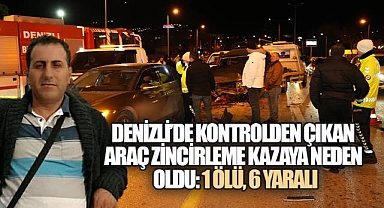 Denizli'de Zincirleme Kaza Can Aldı: 1 Ölü, 6 Yaralı