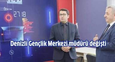 Denizli Gençlik Merkezi müdürü değişti