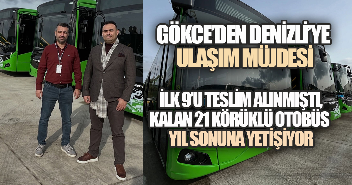 DENİZLİ'YE YENİ YIL ARMAĞANI: 21 KÖRÜKLÜ OTOBÜS DAHA YOLDA!