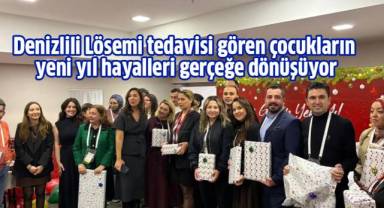 Denizlili Lösemi tedavisi gören çocukların yeni yıl hayalleri gerçeğe dönüşüyor