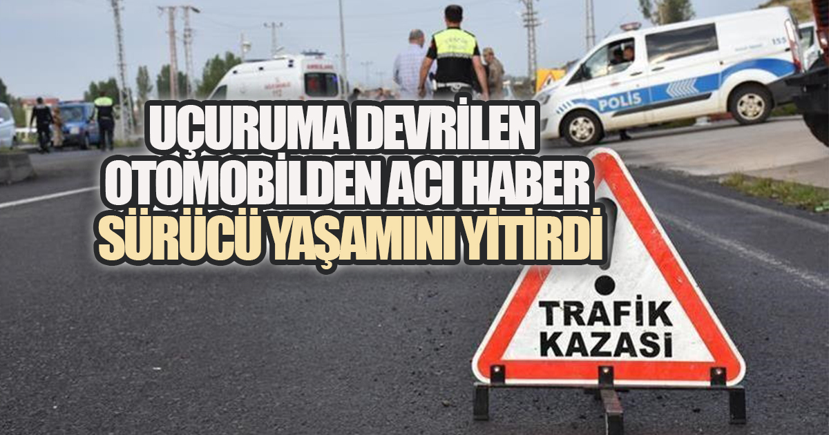 Direksiyon Hakimiyetini Kaybeden Sürücü Yaşamını Yitirdi